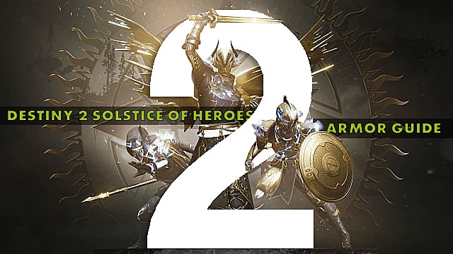 Destiny 2 Solstice of Heroes Guide complet de mise à niveau d'armure
