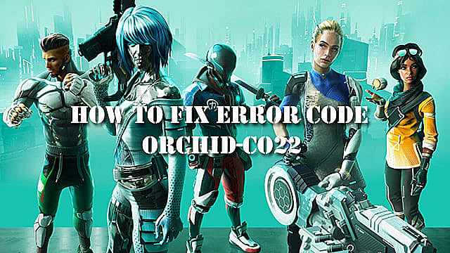 Guide de correction du code d'erreur Hyper Scape Orchid-Co22
