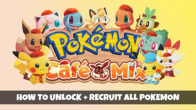 Liste de Pokemon Cafe Mix Pokemon: comment débloquer, recruter tous les Pokémon
