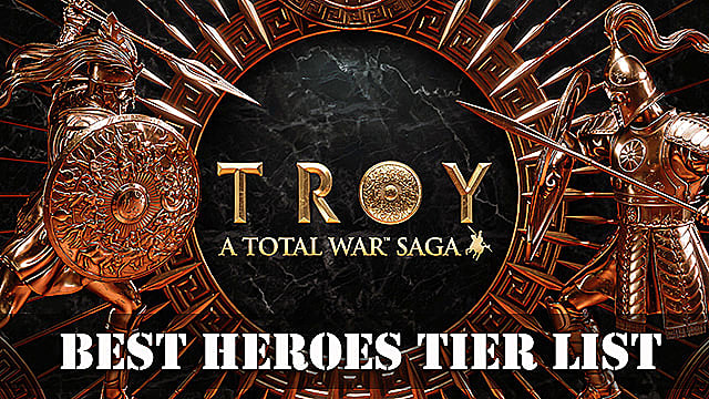 Total War Saga: Troy Guide - Liste des meilleurs héros
