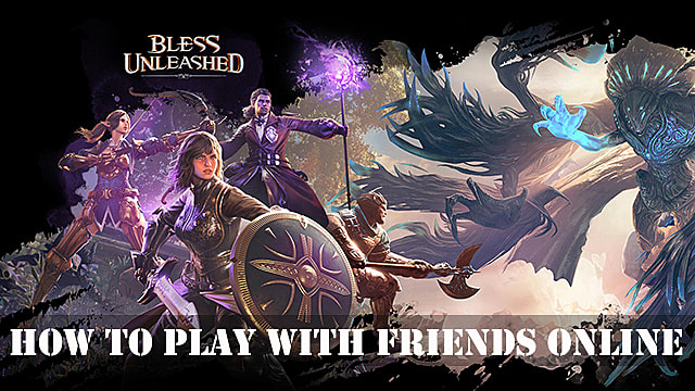 Bless Unleashed: Comment jouer avec des amis

