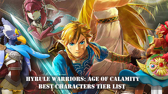 Hyrule Warriors: Age of Calamity Guide de la liste de niveaux des meilleurs personnages
