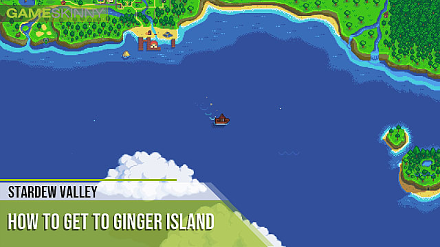 Stardew Valley: Comment se rendre à Ginger Island
