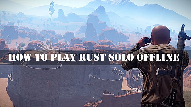 Comment jouer à Rust Solo hors ligne
