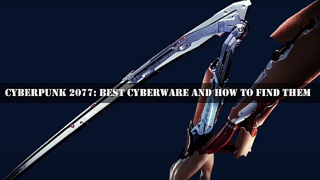 Cyberpunk 2077 Best Cyberware et comment les trouver
