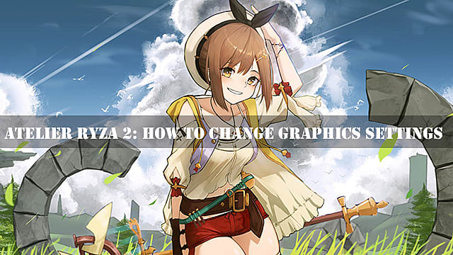 Guide Atelier Ryza 2: Comment modifier les paramètres graphiques

