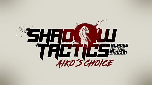 Shadow Tactics Le choix d'Aiko arrive en 2021 avec de `` super nouvelles missions ''
