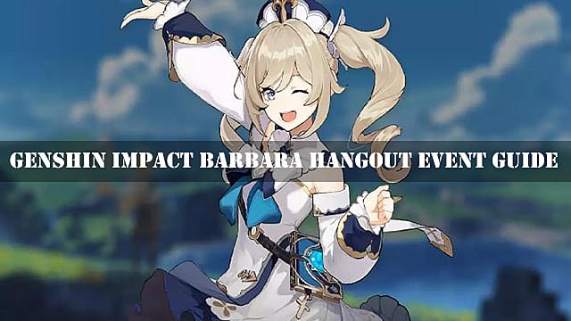 Guide de fin d'événement Genshin Impact Barbara Hangout
