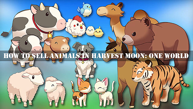 Harvest Moon: One World - Comment vendre des animaux
