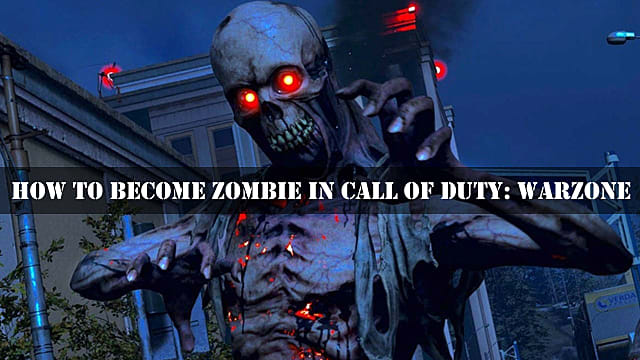Comment devenir zombie dans Call of Duty: Warzone
