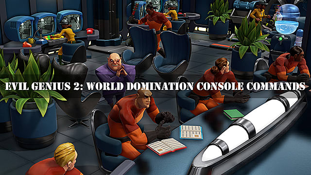 Evil Genius 2: Commandes de la console World Domination
