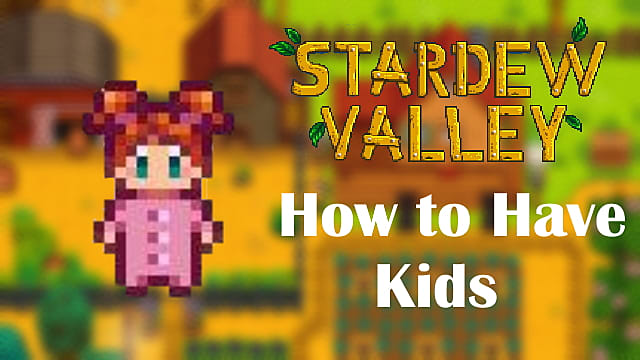 Comment avoir des enfants à Stardew Valley
