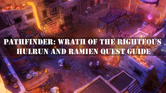 Pathfinder: Wrath Of The Righteous Hulrun et Ramien Quest Guide
