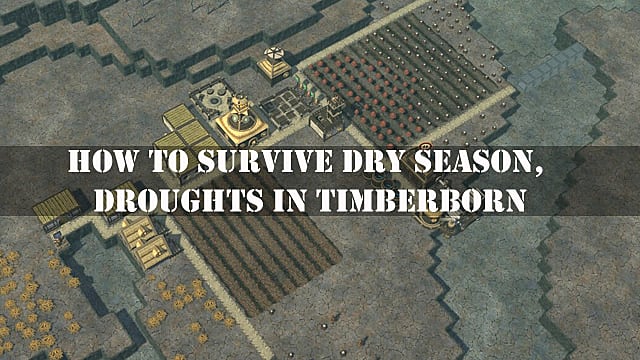 Comment survivre à la saison sèche et aux sécheresses à Timberborn
