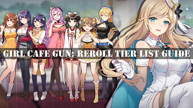 Girl Cafe Gun: Reroll Tier List Guide
