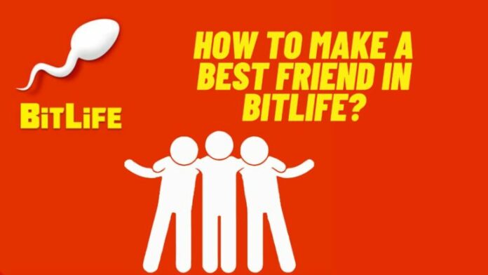 Comment se faire un meilleur ami dans BitLife ?
