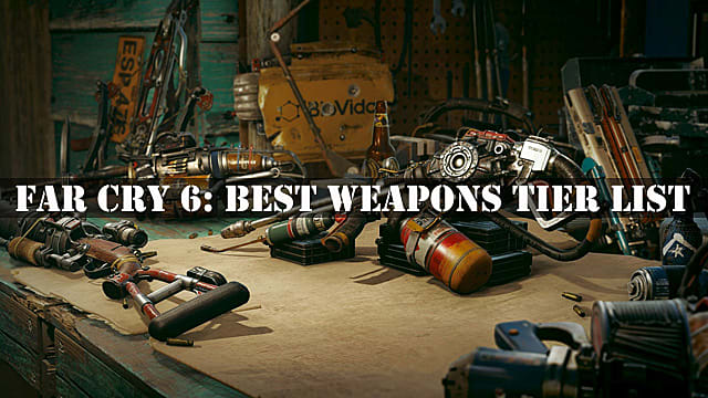 Far Cry 6: Liste et emplacements des meilleurs niveaux d'armes
