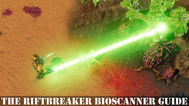  Le guide du bioscanner Riftbreaker |  Le brise-faille
