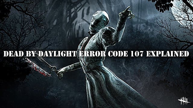 Dead by Daylight Error Code 107 expliqué et correctifs possibles
