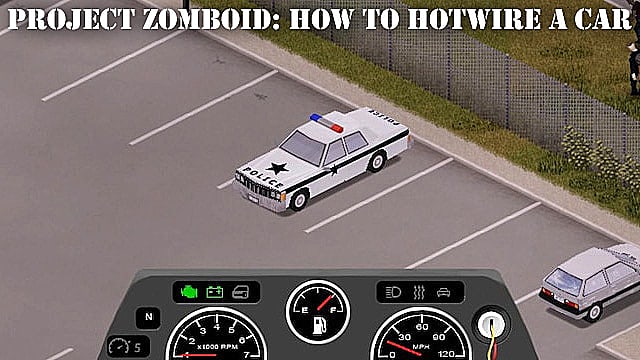 Guide de Project Zomboid : comment connecter des voitures à chaud
