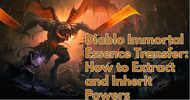 Diablo Immortal Essence Transfer: Comment extraire et hériter des pouvoirs
