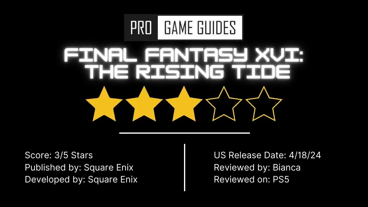 3 étoiles sur 5 pour Final Fantasy 16 The Rising Tide