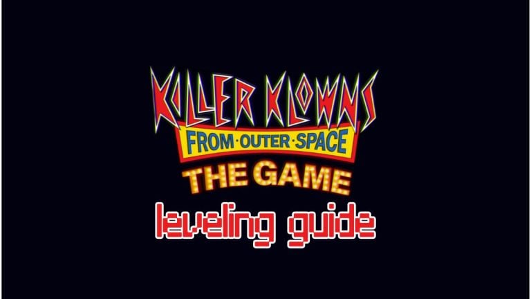 Meilleures façons de progresser rapidement dans Killer Klowns from Outer Space