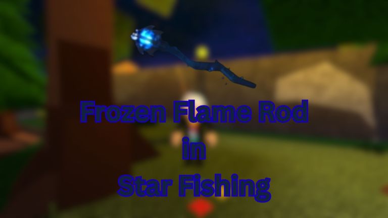 Comment obtenir une tige de flamme gelée dans Star Fishing