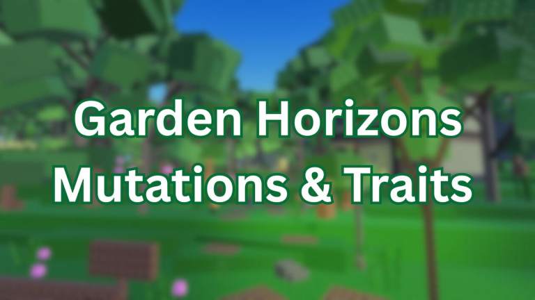 Guide des mutations et des traits de Garden Horizons
