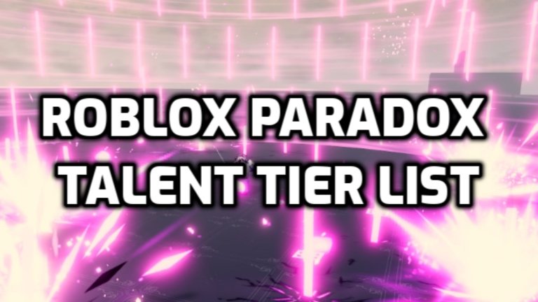 Liste des niveaux de talents Paradox – Meilleurs talents [RERELEASE] (avril 2026)