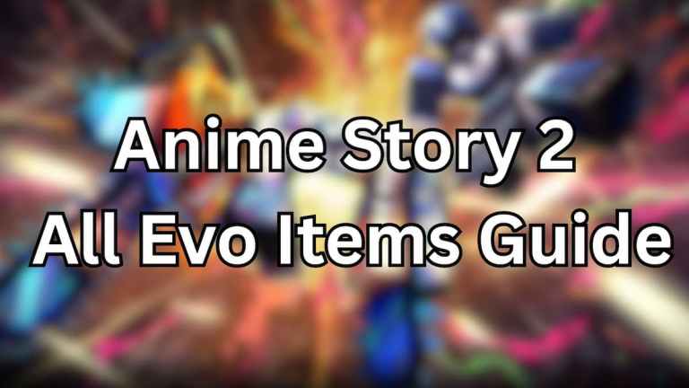 Comment obtenir tous les éléments Evo dans Anime Story 2