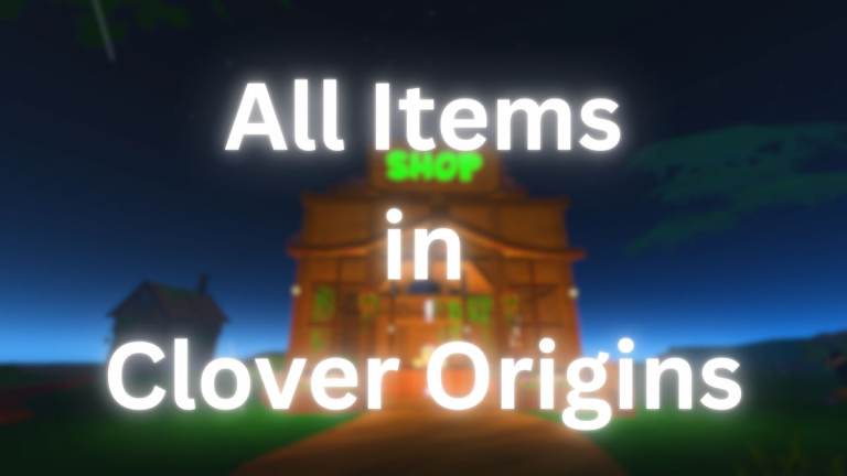 Comment obtenir tous les éléments dans Clover Origins