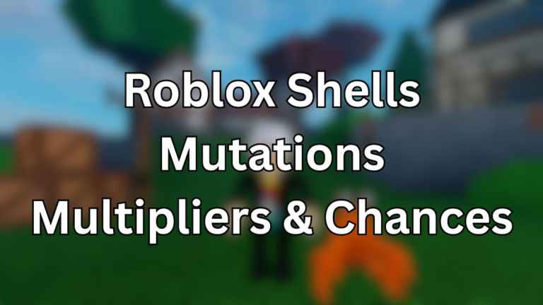 Mutations de Roblox Shells – Multiplicateurs et chances