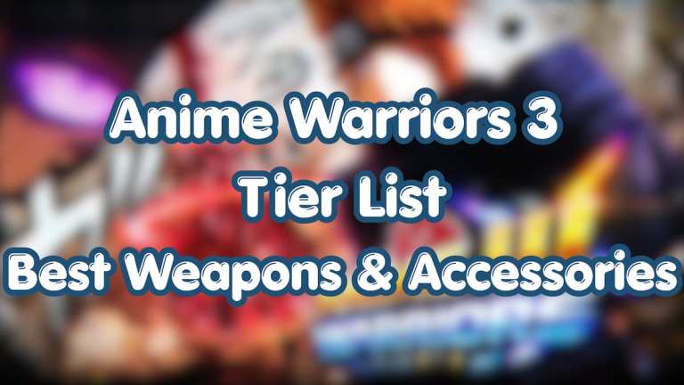 Anime Warriors 3 Tier List – Meilleures armes et accessoires classés