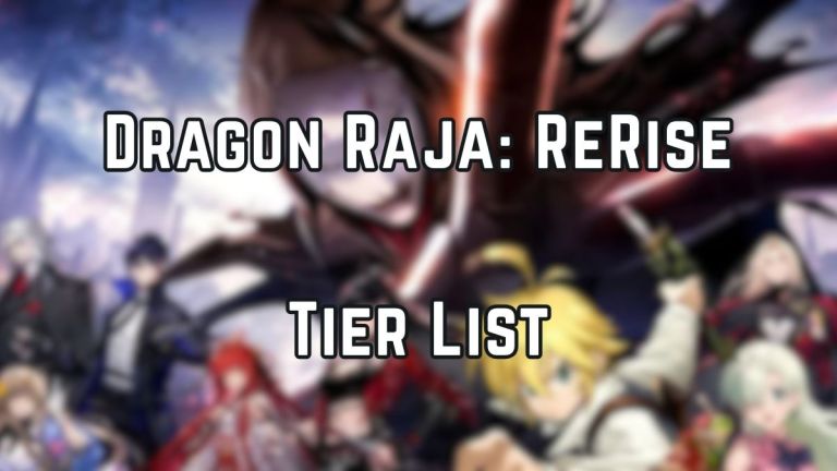 Dragon Raja : ReRise Tier List (juin 2026) – Meilleurs personnages classés