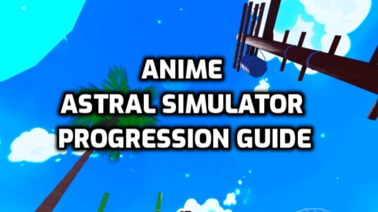 Guide de progression d’Anime Astral Simulator pour les débutants