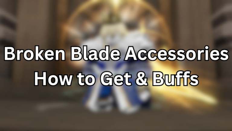 Tous les accessoires de lame cassée – Comment obtenir et buffs [Excalibur]